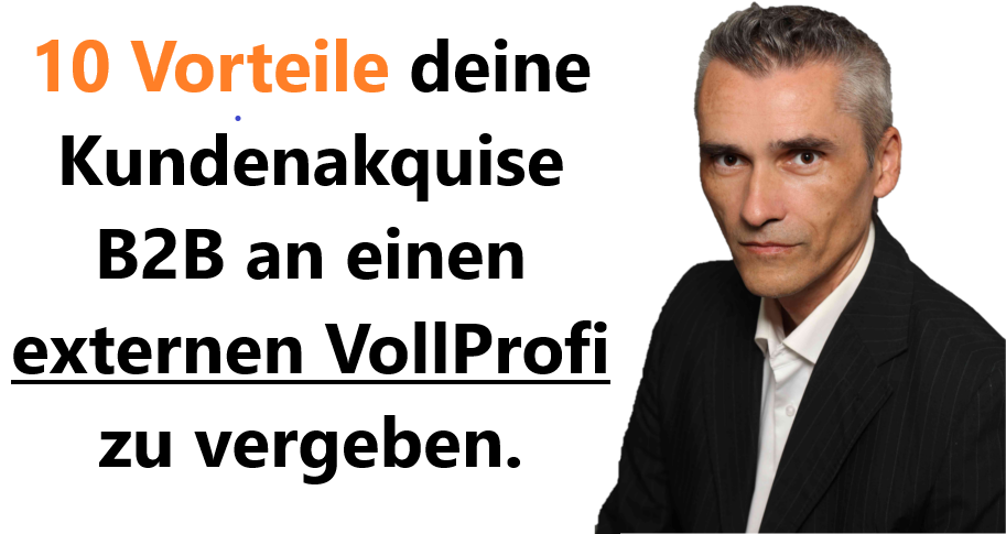 10 Vorteile Neukundengewinnung b2b an einen externen Dienstleister, Vollprofi zu vergeben