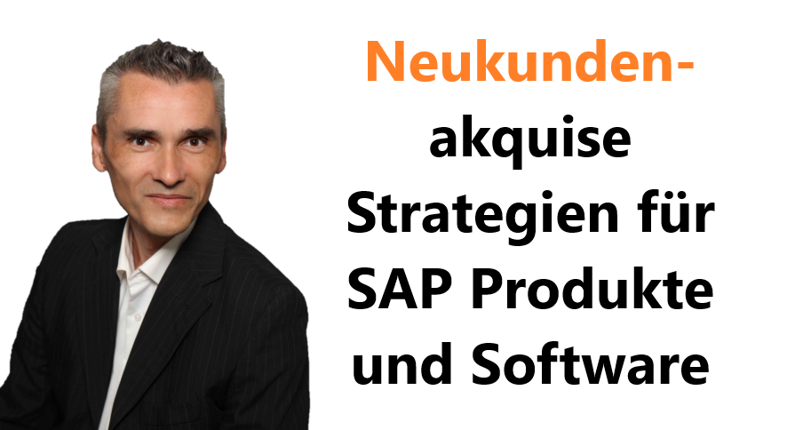 Neukundenakquise Strategien für SAP Produkte und Software Cloud Lösungen