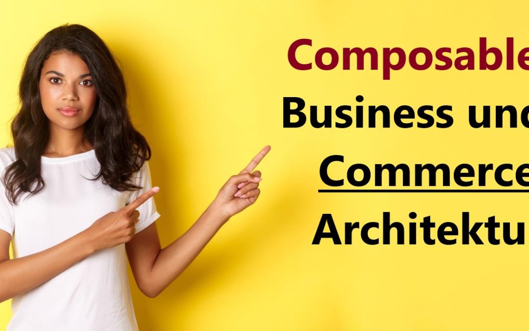 Composable-Business und -Commerce durch MACH-Architektur