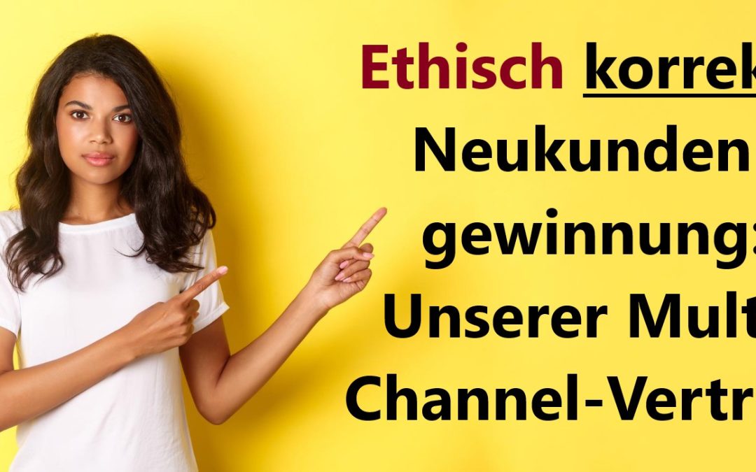 Ethisch korrekte Neukundengewinnung: Unserer Multi-Channel-Vertrieb B2B für MDM, PIM Anbieter