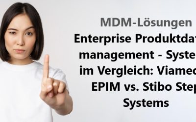 MDM-Lösungen Enterprise Produktdatenmanagement – Systeme im Vergleich: Viamedici EPIM vs. Stibo Step Systems