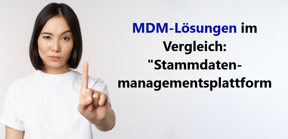 MDM-Lösungen im Vergleich: "Stammdatenmanagementsplattform