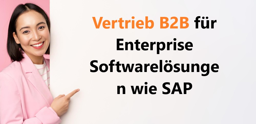 Vertrieb B2B für Enterprise Softwarelösungen wie SAP