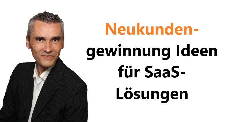 Neukundengewinnung Ideen für SaaS-Lösungen