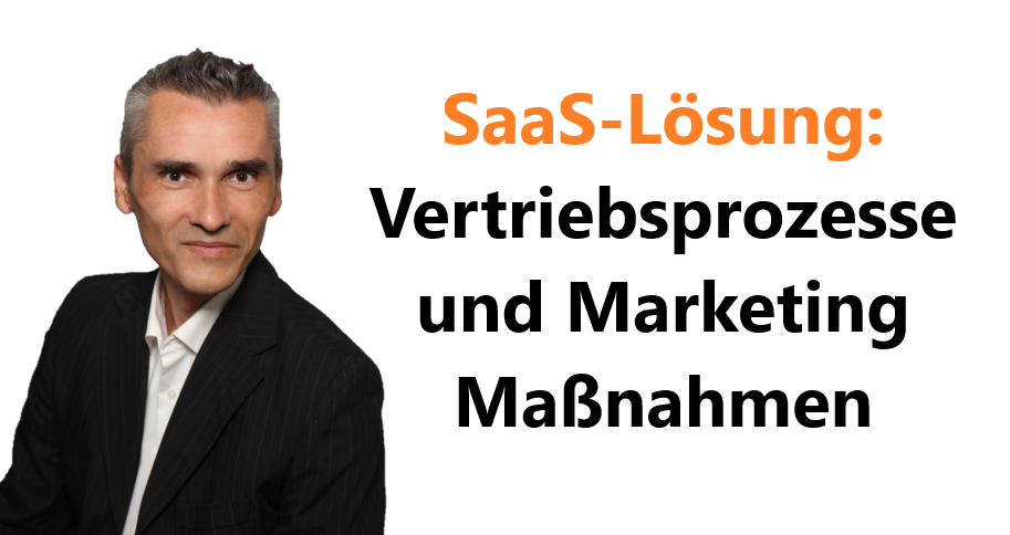 SaaS-Softwareentwicklung: Vertriebsprozesse und Marketing Maßnahmen