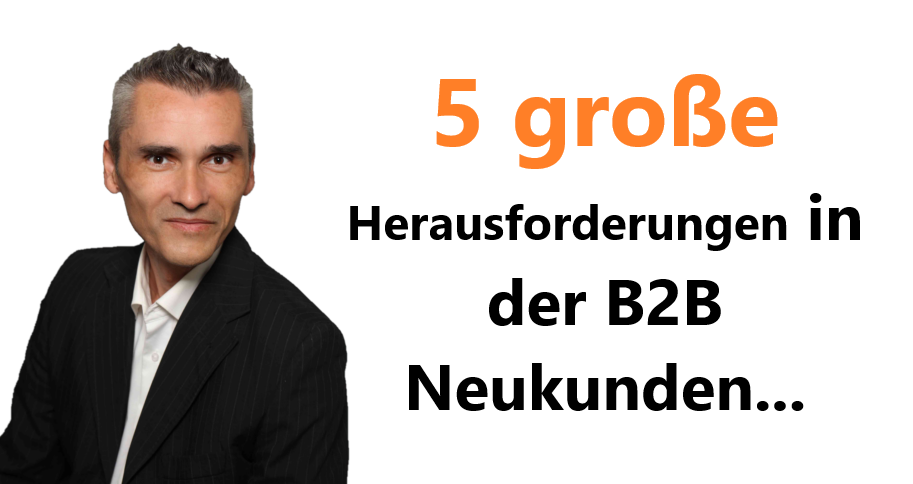 5 große Herausforderungen in der B2B Neukundenakquise für schnelles Wachstum im Projektgeschäft als Software Dienstleister