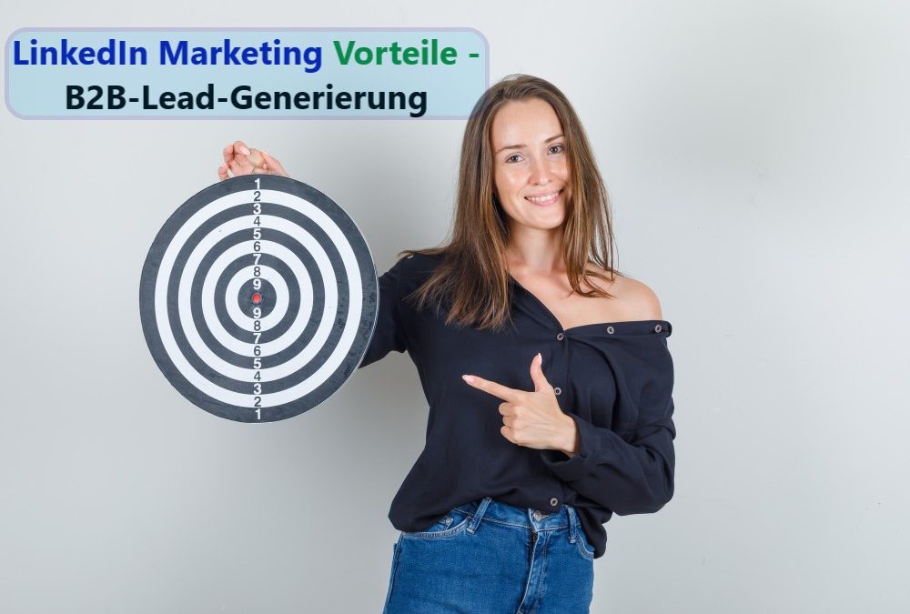 LinkedIn Marketing Vorteile - Gezielte Neukundengewinnung